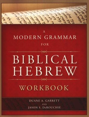 A Modern Grammar for Biblical Hebrew Workbook  -     By: Duane A. Garrett, Jason S. DeRouchie
