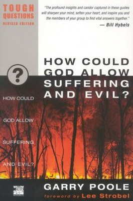 How Could God Allow Suffering and Evil? Tough Questions, Revised Edition  -     By: Garry Poole
