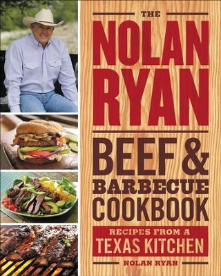 The Nolan Ryan Beef and Barbecue Cookbook: Recipes from a Texas Kitchen - eBook  -     By: Nolan Ryan
