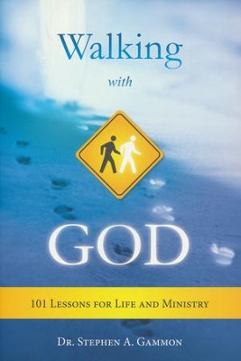 Walking With God: 101 Lessons for Life and Ministry: Dr. Stephen A ...