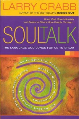 Soul Talk: The Language God Longs For Us To Speak   -     By: Larry Crabb
