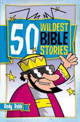 50 Wildest Bible Stories / New edition  -     By: Andy Robb
