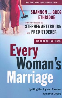 Every Woman's Marriage: Igniting the Joy and Passion You Both Desire  -     By: Shannon Ethridge, Greg Ethridge
