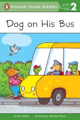 Dog on His Bus  -     By: Eric Seltzer, Sebastien Braun
