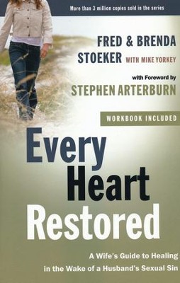 Every Heart Restored: A Wife's Guide to Healing in the Wake of a Husband's Sexual Sin  -     By: Fred Stoeker, Brenda Stoeker, Mike Yorkey

