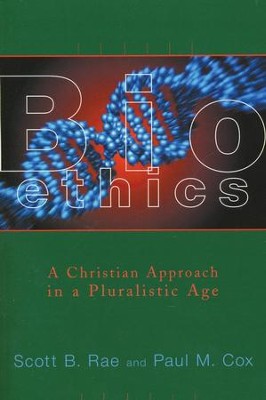 Bioethics   -     By: Scott Rae, Paul Cox

