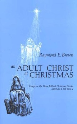 An Adult Christ at Christmas    -     By: Raymond E. Brown
