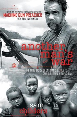 Another Man's War: The True Story of One Man's Battle to Save Children in the Sudan - eBook  -     By: Sam Childers
