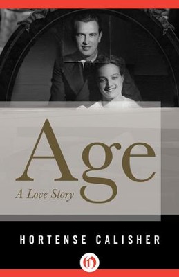 Age: A Love Story - eBook  -     By: Hortense Calisher
