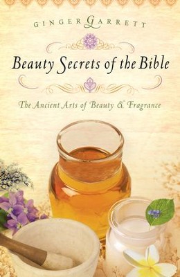 Beauty Secrets of the Bible - eBook  -     By: Ginger Garrett
