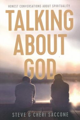Talking About God: Honest Conversations About Spirituality  -     By: Stephen Saccone, Cheri Saccone

