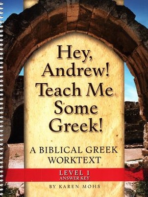 Hey, Andrew! Teach Me Some Greek! Level One Full Text Answer Key  - 
