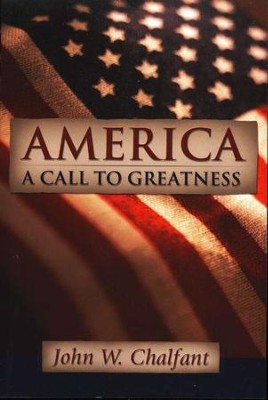 America: A Call to Greatness    -     By: John W. Chalfant
