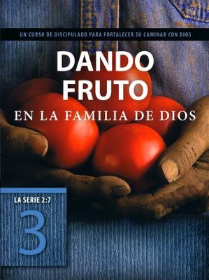 Serie 2:7, Dando Fruto en la Familia de Dios  (2:7 Series: Bearing Fruit in God's Family)  -     By: Tyndale, The Navigators
