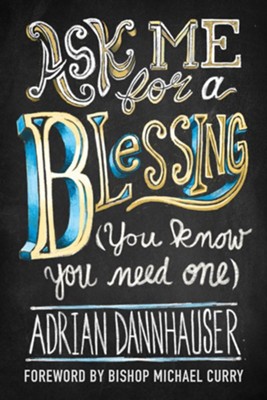 Ask Me for a Blessing (You Know You Need One)  -     By: Adrian Dannhauser
