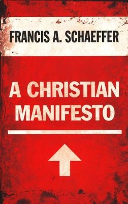 A Christian Manifesto: 25th Anniversary Edition  -     By: Francis A. Schaeffer
