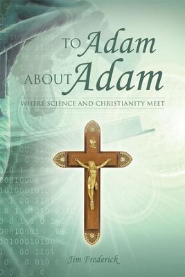 To Adam about Adam: Where Science and Christianity Meet - eBook  -     By: Jim Frederick
