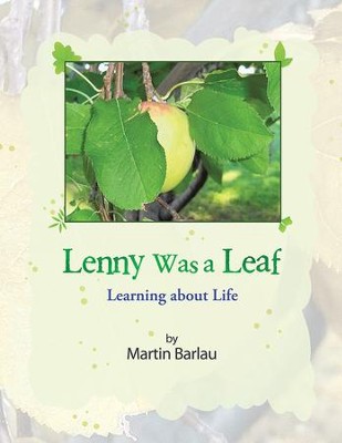 Lenny Was a Leaf: Learning about Life - eBook  -     By: Martin Barlau
