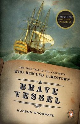 A Brave Vessel: The True Tale of the Castaways Who Rescued Jamestown - eBook  -     By: Hobson Woodward
