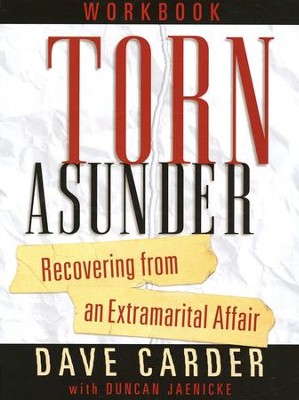 Torn Asunder Workbook: Recovering from an Extramarital Affair  -     By: Dave Carder
