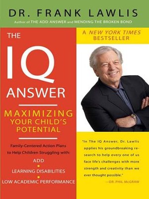 The IQ Answer: Maximizing Your Child's Potential - eBook  -     By: Frank Lawlis, Carolyn Carlson
