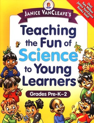 Janice VanCleave's Teaching the Fun of Science to Young Learners: Grades Pre-K through 2  -     By: Janice VanCleave
