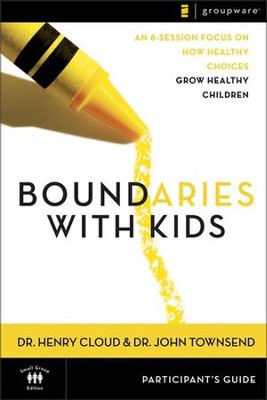Boundaries with Kids Participant's Guide: When to Say Yes, When to Say No to Help Your Children Gain Control of Their Lives  -     By: Dr. Henry Cloud, Dr. John Townsend
