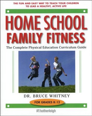 Homeschool Family Fitness: A Complete Curriculum Guide (Fifth Edition)  -     By: Bruce Whitney Ph.D.
