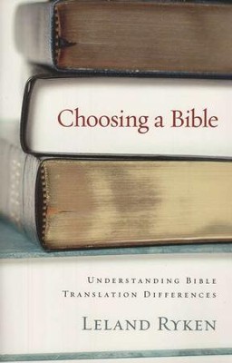 Choosing a Bible: Understanding Bible Translation Differences  -     By: Leland Ryken
