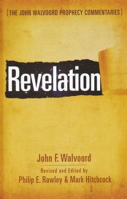 Revelation: The John Walvoord Prophecy Commentaries   -     Edited By: Mark Hitchcock
    By: John Walvoord
