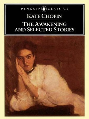 the awakening and selected stories by kate chopin