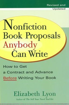 Nonfiction Book Proposals Anybody can Write (Revised and Updated) - eBook  -     By: Elizabeth Lyon
