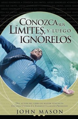 Conozca sus Limites, Luego Ignorelos - Know Your Limits, Then Ignore Them (Spanish ed.) - eBook  -     By: John Mason
