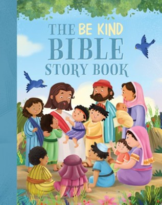 The Be Kind Bible Storybook: Janice Emmerson: 9781496478726 ...