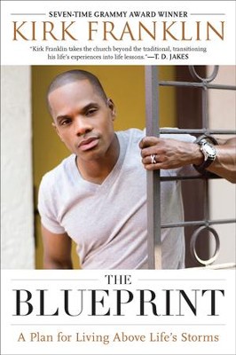 The Blueprint: A Plan for Living Above Life's Storms - eBook  -     By: Kirk Franklin
