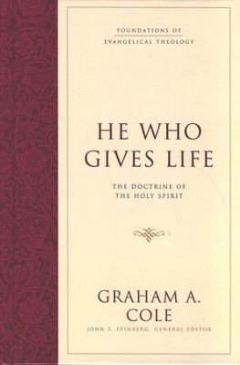 He Who Gives Life: The Doctrine of the Holy Spirit    -     By: Graham A. Cole
