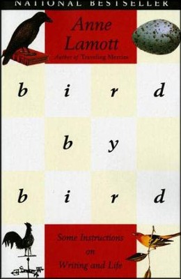 Bird by Bird: Some Instructions on Writing and Life   -     By: Anne Lamott
