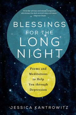 Blessings for the Long Night: Poems and Meditations to Help You through Depression  -     By: Jessica Kantrowitz
