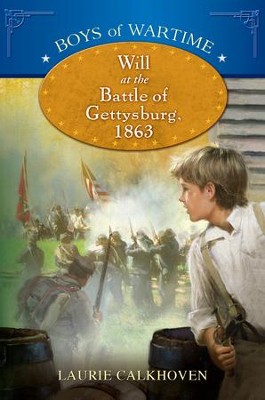 Boys of Wartime: Will at the Battle of Gettysburg - eBook  -     By: Laurie Calkhoven
