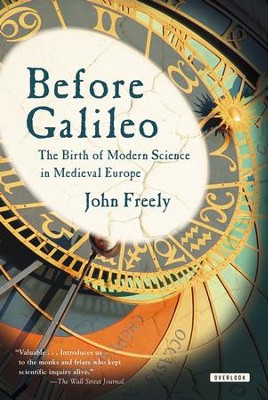 Before Galileo: The Birth of Modern Science in Medieval Europe - eBook  -     By: John Freely
