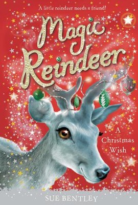 Magic Reindeer: A Christmas Wish - eBook  -     By: Sue Bentley
    Illustrated By: Angela Swan
