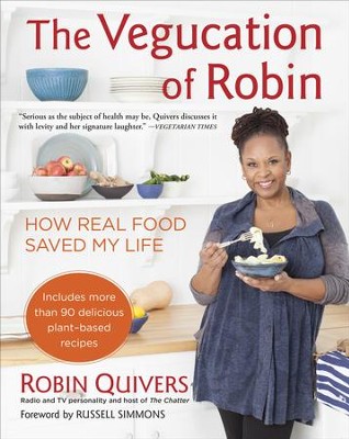 The Vegucation of Robin: How Real Food Saved My Life - eBook  -     By: Robin Quivers
