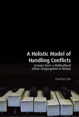 A Holistic Model of Handling Conflicts  -     By: Guichun Jun
