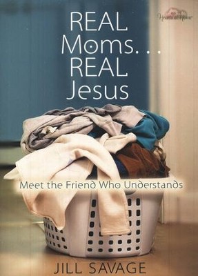 Real Moms... Real Jesus: Meet the Friend Who Understands  -     By: Jill Savage
