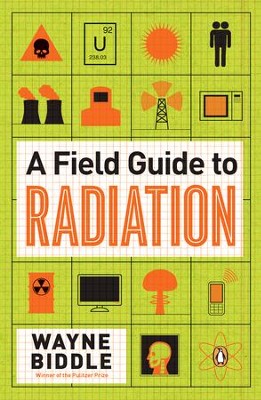 A Field Guide to Radiation - eBook  -     By: Wayne Biddle

