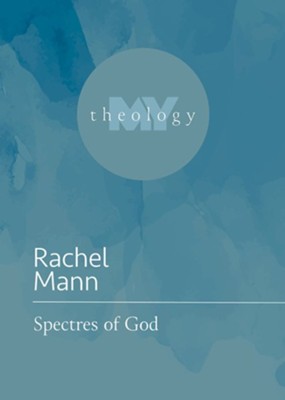 Spectres of God  -     By: Rachel Mann
