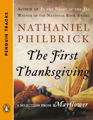 The First Thanksgiving: A Selection from Mayflower (Penguin Tracks) - eBook  -     By: Nathaniel Philbrick
