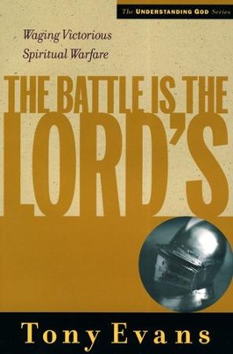 The Battle Is the Lord's: Waging Victorious Spiritual Warfare  -     By: Tony Evans
