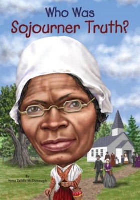 Who Was Sojourner Truth?  -     By: Yona Zeldis McDonough, Jim Eldridge, Nancy Harrison
