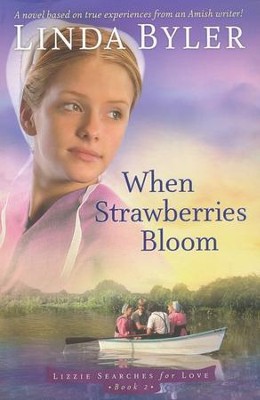 When Strawberries Bloom, Lizzie Searches for Love Series #2   -     By: Linda Byler
